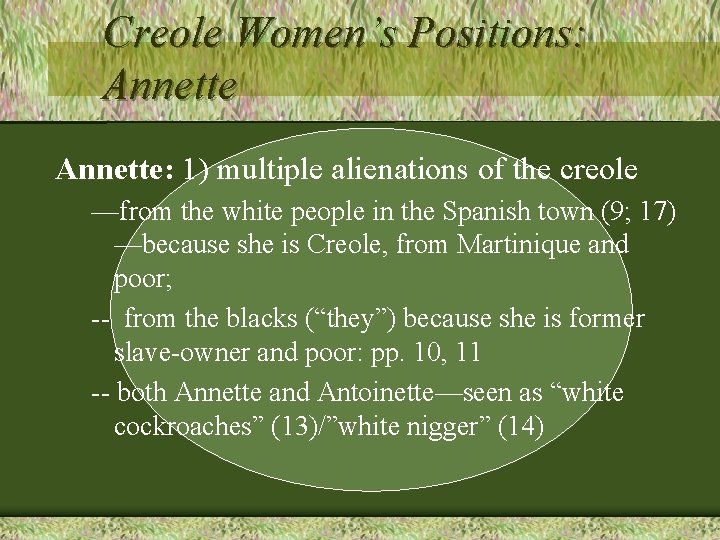 Creole Women’s Positions: Annette: 1) multiple alienations of the creole —from the white people