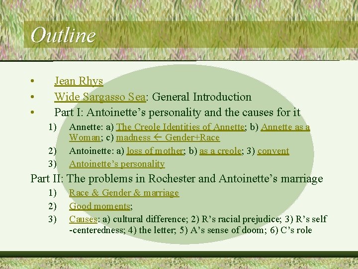 Outline • • • Jean Rhys Wide Sargasso Sea: General Introduction Part I: Antoinette’s