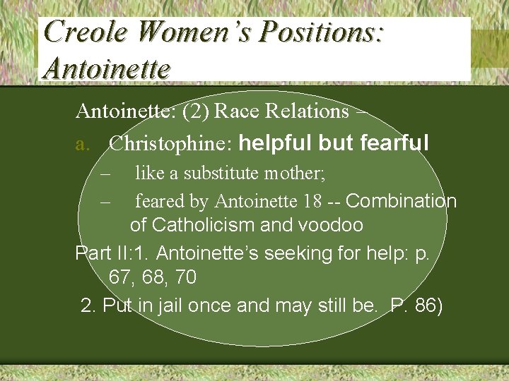 Creole Women’s Positions: Antoinette: (2) Race Relations – a. Christophine: helpful but fearful –