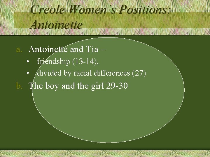 Creole Women’s Positions: Antoinette and Tia – • friendship (13 -14), • divided by