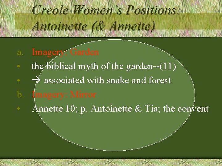 Creole Women’s Positions: Antoinette (& Annette) a. • • b. • Imagery: Garden the