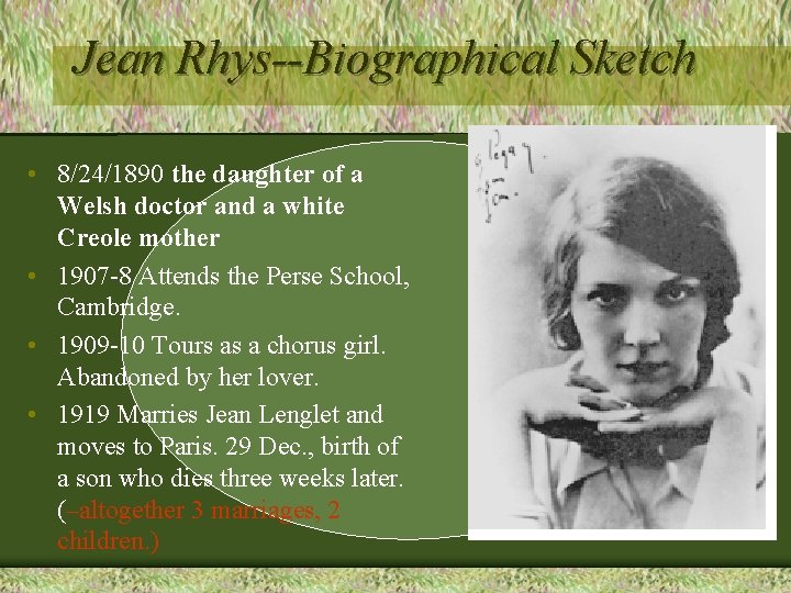 Jean Rhys--Biographical Sketch • 8/24/1890 the daughter of a Welsh doctor and a white