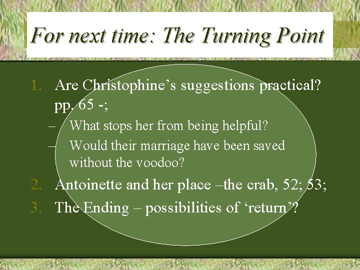 For next time: The Turning Point 1. Are Christophine’s suggestions practical? pp. 65 -;