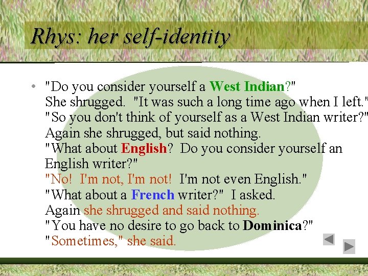 Rhys: her self-identity • "Do you consider yourself a West Indian? " She shrugged.