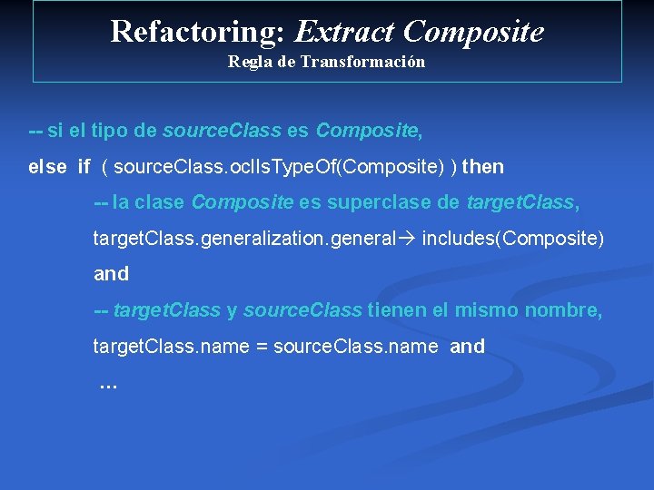 Refactoring: Extract Composite Regla de Transformación -- si el tipo de source. Class es