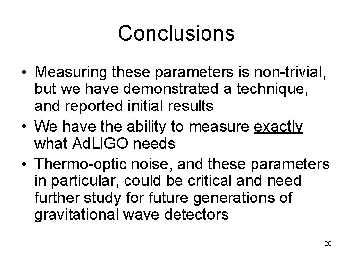 Conclusions • Measuring these parameters is non-trivial, but we have demonstrated a technique, and