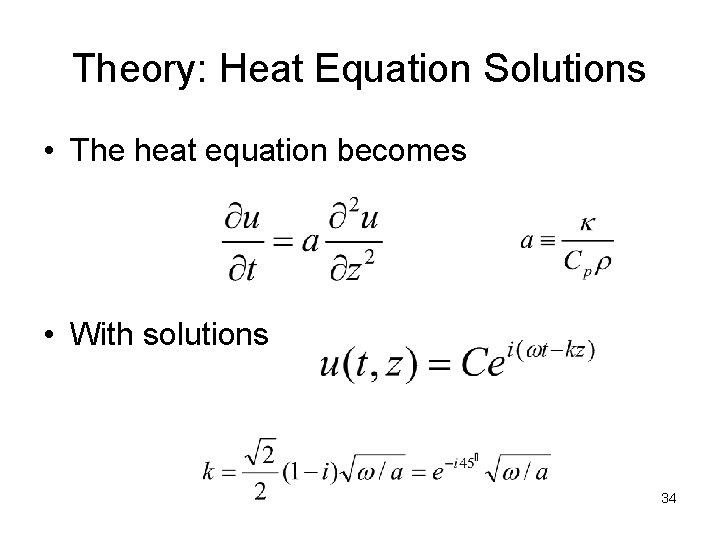 Theory: Heat Equation Solutions • The heat equation becomes • With solutions 34 