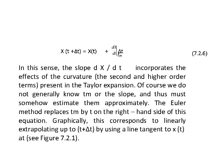 In this sense, the slope d X / d t incorporates the effects of