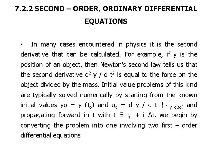 7. 2. 2 SECOND – ORDER, ORDINARY DIFFERENTIAL EQUATIONS • In many cases encountered