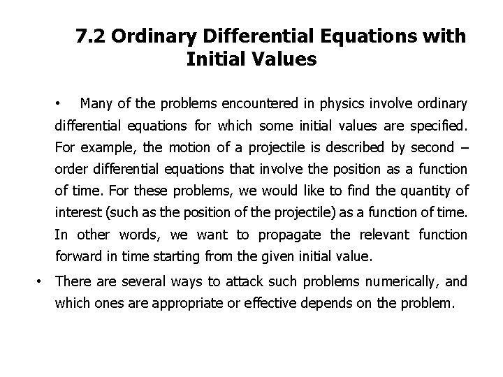 7. 2 Ordinary Differential Equations with Initial Values • Many of the problems encountered