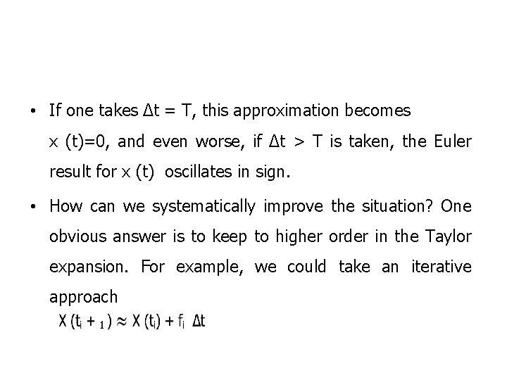  • If one takes ∆t = T, this approximation becomes x (t)=0, and