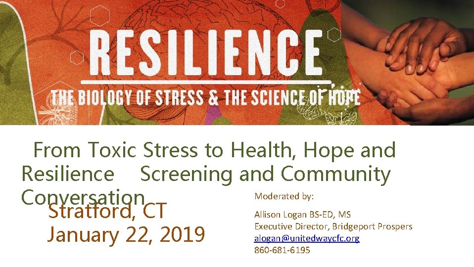 From Toxic Stress to Health, Hope and Resilience Screening and Community Moderated by: Conversation From Toxic Stress to Health, Hope and Resilience Screening and Community Moderated by: Conversation