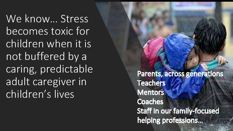 We know… Stress becomes toxic for children when it is not buffered by a We know… Stress becomes toxic for children when it is not buffered by a