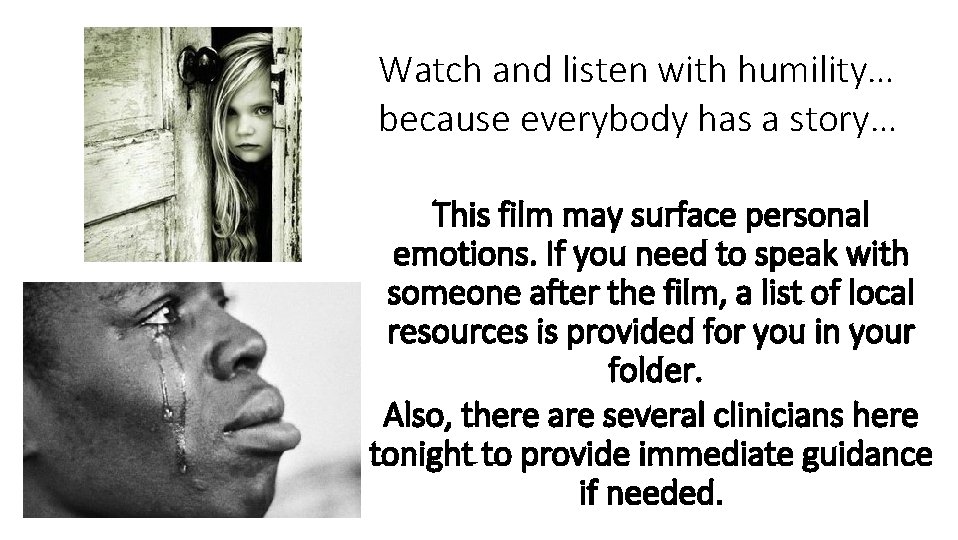Watch and listen with humility… because everybody has a story… This film may surface Watch and listen with humility… because everybody has a story… This film may surface