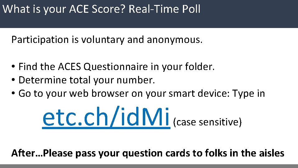 What is your ACE Score? Real-Time Poll Participation is voluntary and anonymous. • Find What is your ACE Score? Real-Time Poll Participation is voluntary and anonymous. • Find