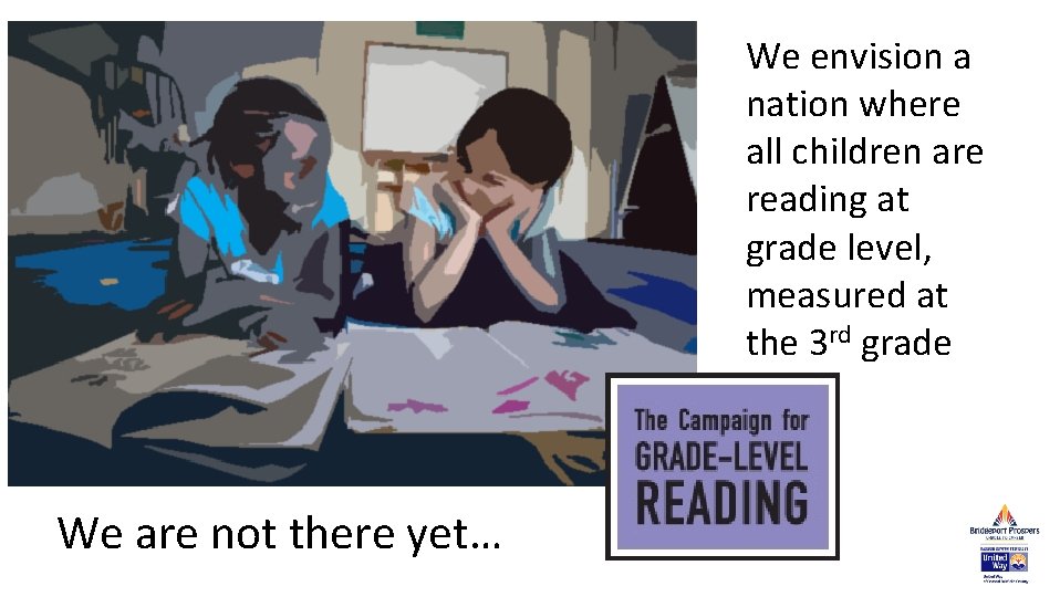 We envision a nation where all children are reading at grade level, measured at We envision a nation where all children are reading at grade level, measured at