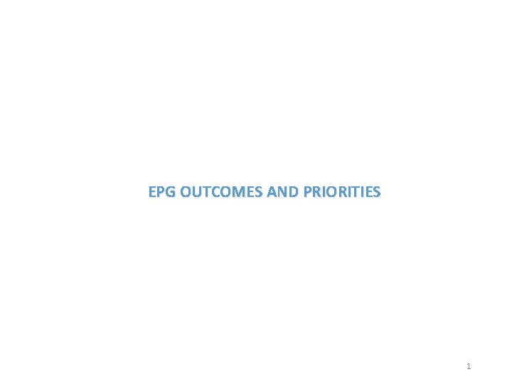 EPG OUTCOMES AND PRIORITIES 1 