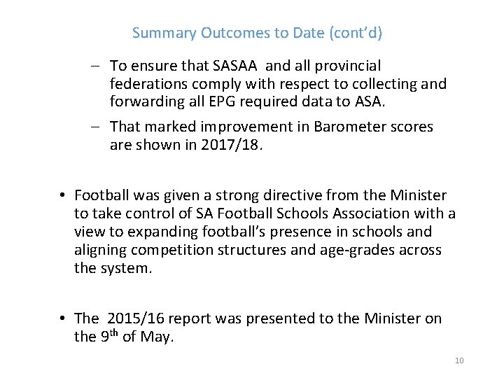 Summary Outcomes to Date (cont’d) – To ensure that SASAA and all provincial federations