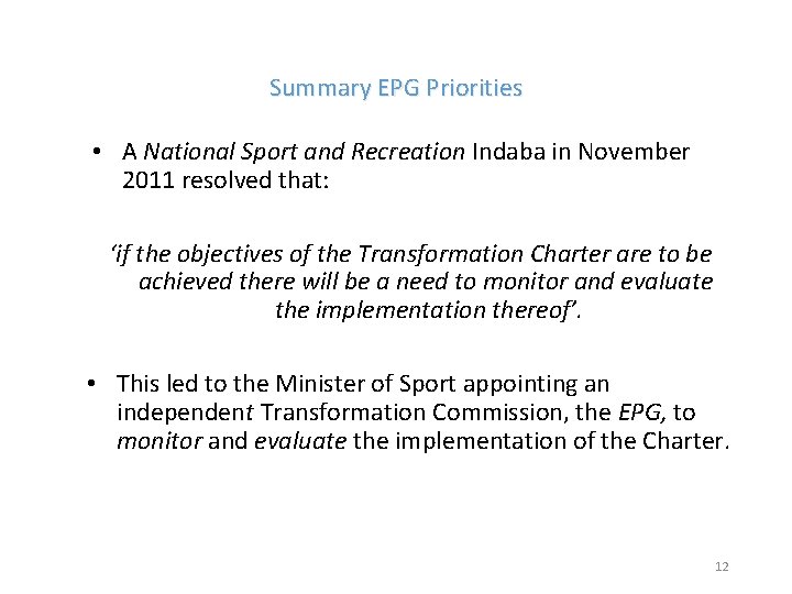 Summary EPG Priorities • A National Sport and Recreation Indaba in November 2011 resolved
