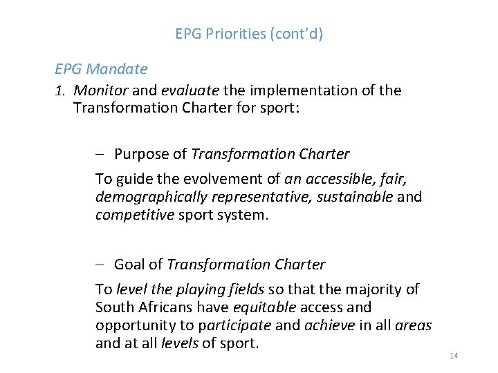 EPG Priorities (cont’d) EPG Mandate 1. Monitor and evaluate the implementation of the Transformation