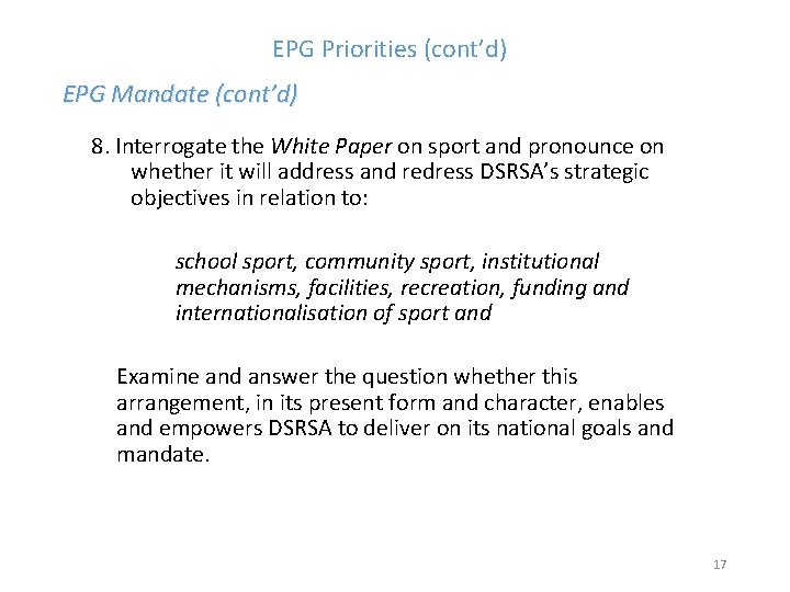 EPG Priorities (cont’d) EPG Mandate (cont’d) 8. Interrogate the White Paper on sport and