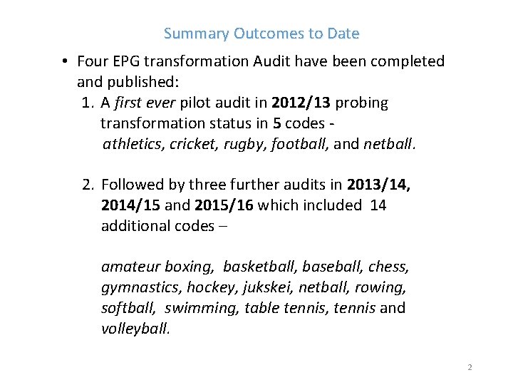 Summary Outcomes to Date • Four EPG transformation Audit have been completed and published: