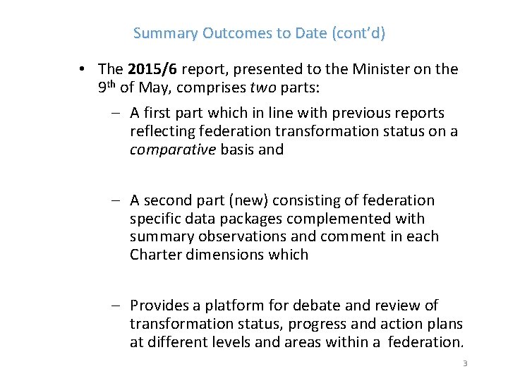 Summary Outcomes to Date (cont’d) • The 2015/6 report, presented to the Minister on