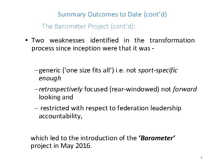 Summary Outcomes to Date (cont’d) The Barometer Project (cont’d): • Two weaknesses identified in