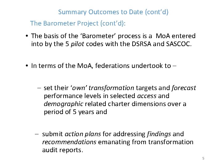 Summary Outcomes to Date (cont’d) The Barometer Project (cont’d): • The basis of the