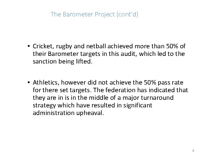 The Barometer Project (cont’d) • Cricket, rugby and netball achieved more than 50% of