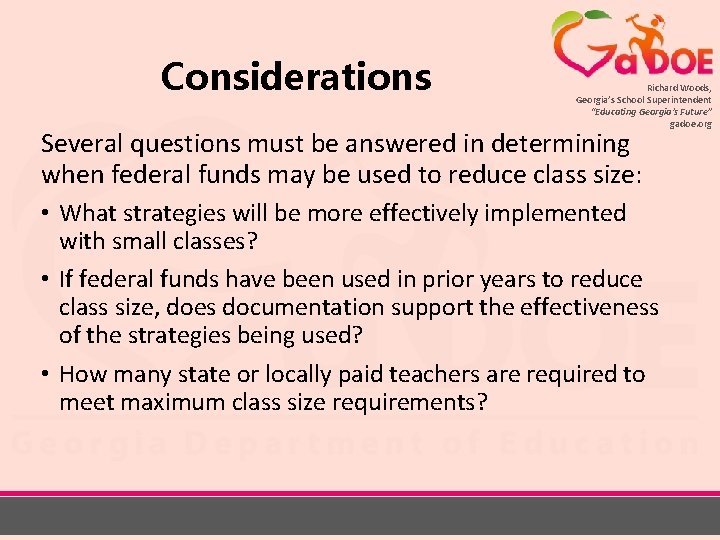 Considerations Richard Woods, Georgia’s School Superintendent “Educating Georgia’s Future” gadoe. org Several questions must
