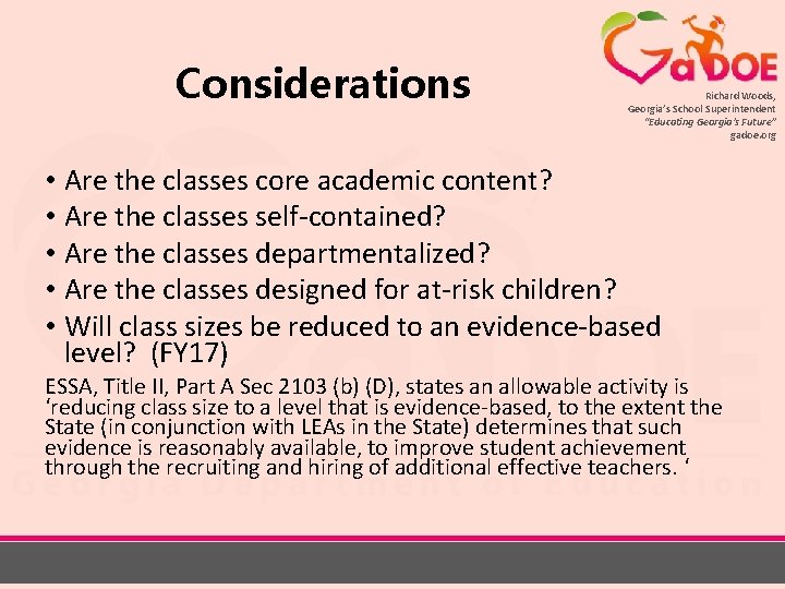 Considerations Richard Woods, Georgia’s School Superintendent “Educating Georgia’s Future” gadoe. org • Are the