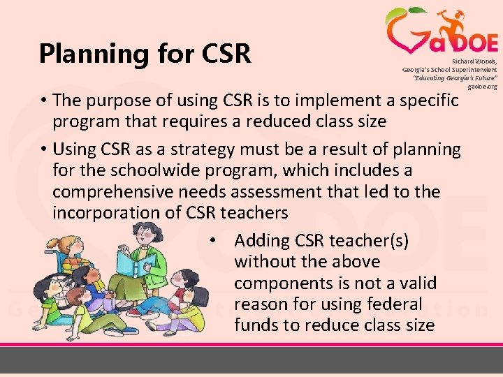 Planning for CSR Richard Woods, Georgia’s School Superintendent “Educating Georgia’s Future” gadoe. org •