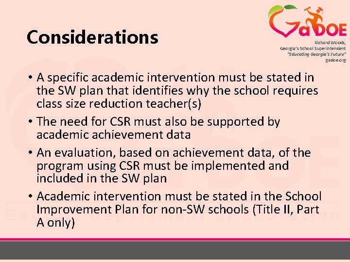 Considerations Richard Woods, Georgia’s School Superintendent “Educating Georgia’s Future” gadoe. org • A specific
