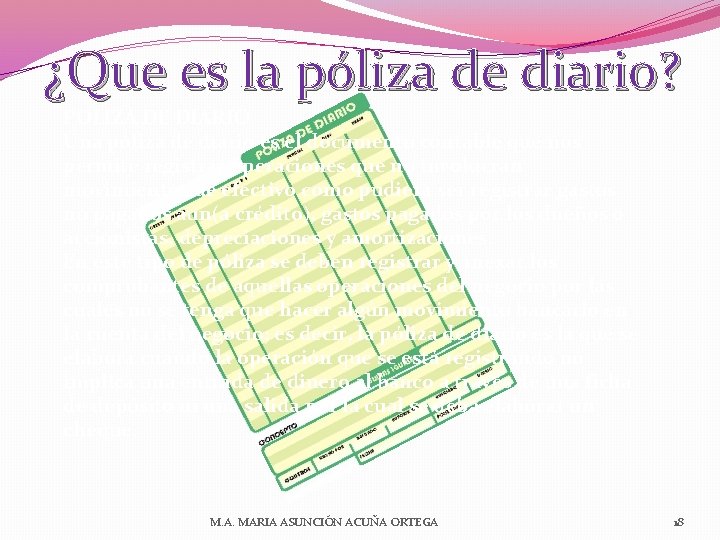 ¿Que es la póliza de diario? POLIZA DE DIARIO Una póliza de diario es