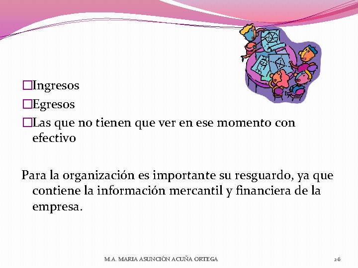 �Ingresos �Egresos �Las que no tienen que ver en ese momento con efectivo Para