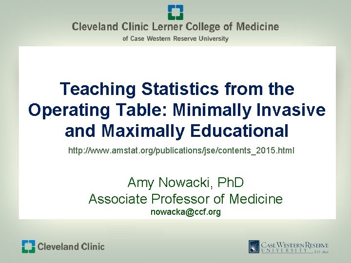 Teaching Statistics from the Operating Table: Minimally Invasive and Maximally Educational http: //www. amstat.