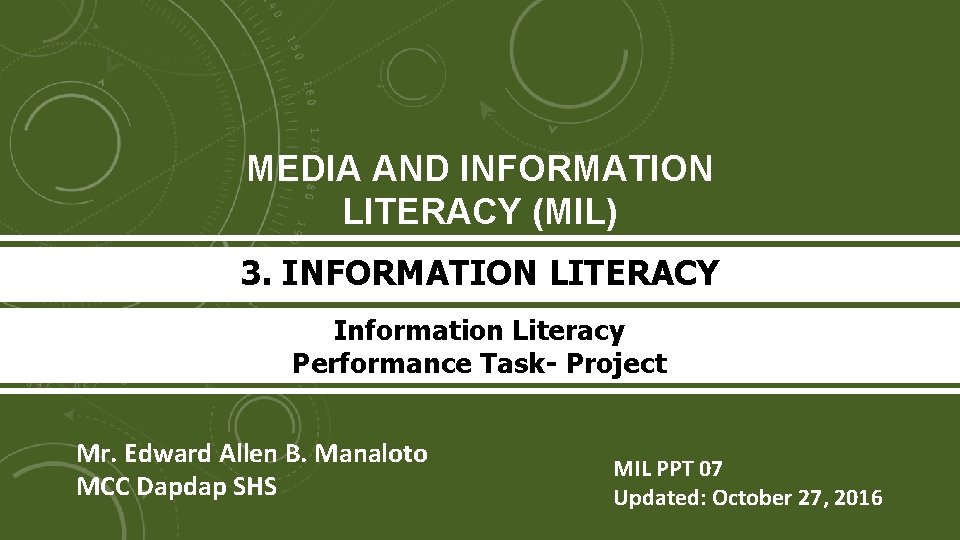 MEDIA AND INFORMATION LITERACY (MIL) 3. INFORMATION LITERACY Information Literacy Performance Task- Project Mr.