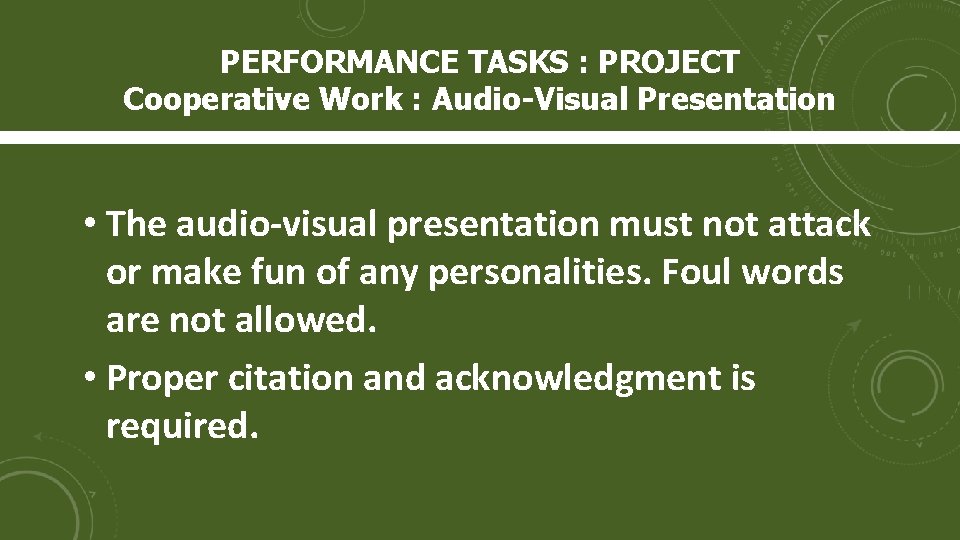 PERFORMANCE TASKS : PROJECT Cooperative Work : Audio-Visual Presentation • The audio-visual presentation must