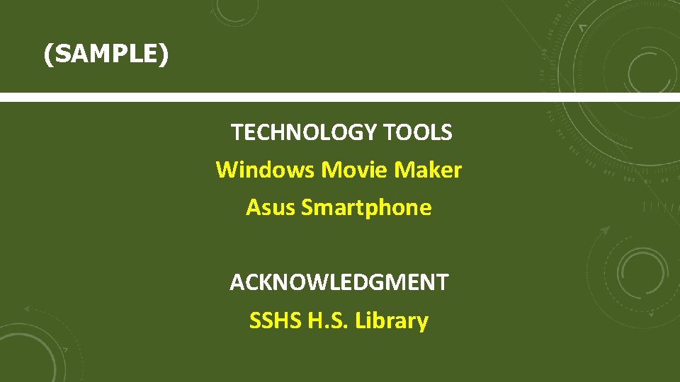 (SAMPLE) TECHNOLOGY TOOLS Windows Movie Maker Asus Smartphone ACKNOWLEDGMENT SSHS H. S. Library 