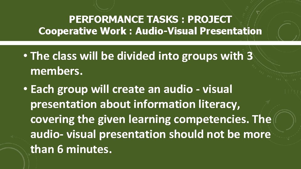 PERFORMANCE TASKS : PROJECT Cooperative Work : Audio-Visual Presentation • The class will be