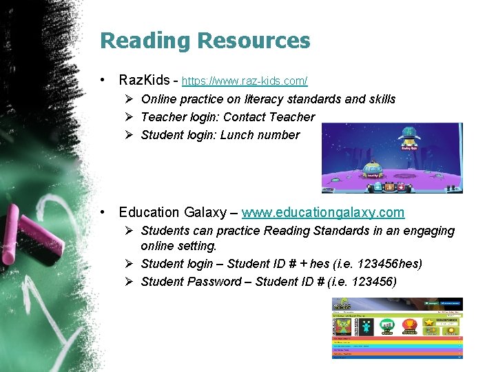 Reading Resources • Raz. Kids - https: //www. raz-kids. com/ Ø Online practice on