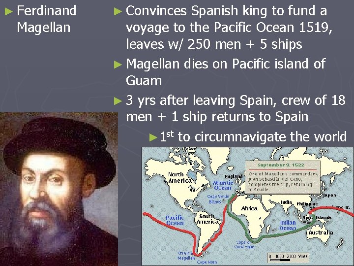 ► Ferdinand Magellan ► Convinces Spanish king to fund a voyage to the Pacific