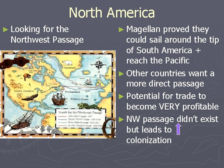North America ► Looking for the Northwest Passage ► Magellan proved they could sail