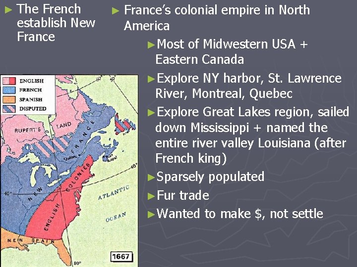 ► The French establish New France ► France’s colonial empire in North America ►Most