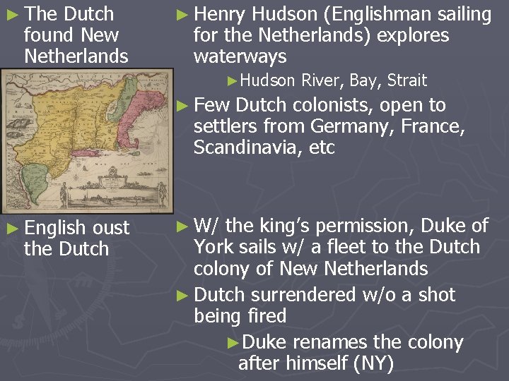 ► The Dutch found New Netherlands ► Henry Hudson (Englishman sailing for the Netherlands)