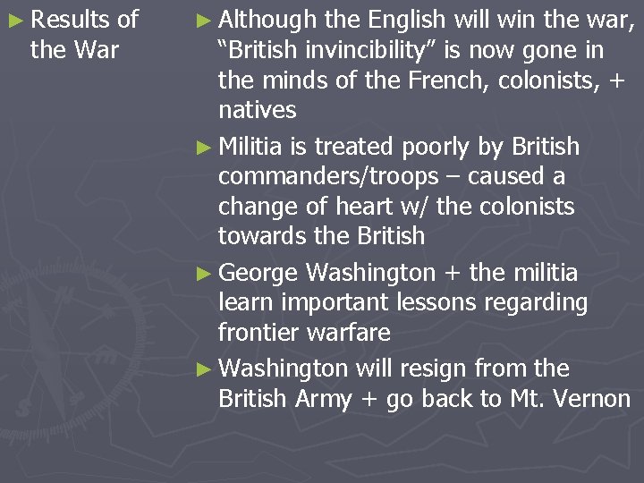 ► Results of the War ► Although the English will win the war, “British