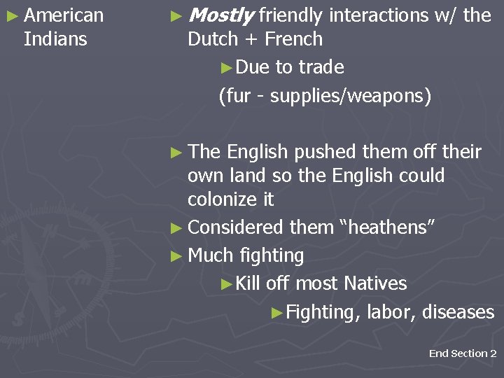 ► American Indians ► Mostly friendly interactions w/ the Dutch + French ►Due to
