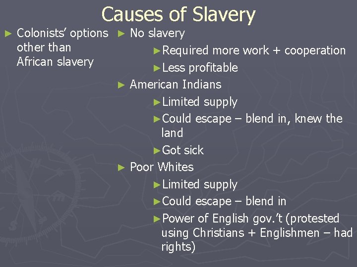 Causes of Slavery ► Colonists’ options ► No slavery other than ►Required more work