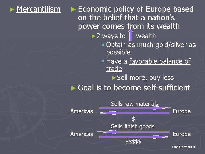 ► Mercantilism ► Economic policy of Europe based on the belief that a nation’s